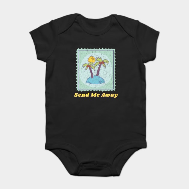 Send me Away to the Beach and Tropical getaways Baby Bodysuit by Joaddo